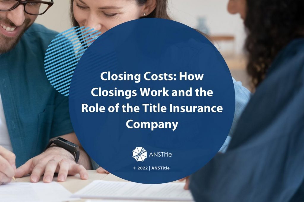 Closing Costs: How Closings Work and the Role of the Title Insurance Company