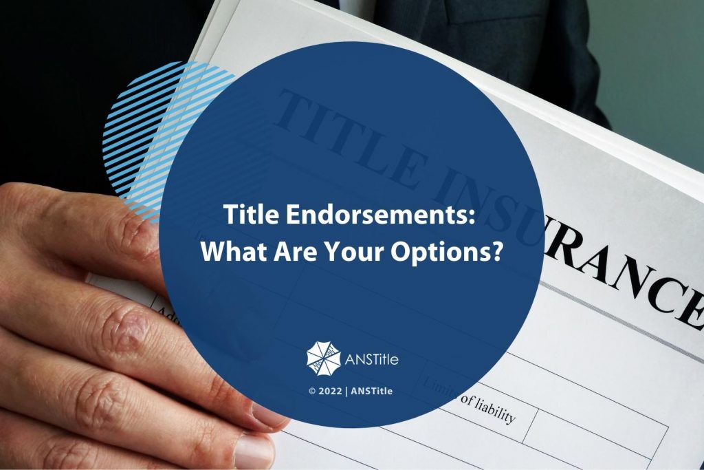 Title Endorsements: What Are Your Options?